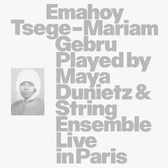 Emahoy Tsege Mariam Gebru played by Maya Dunietz & String Ensemble, Live in Paris by 