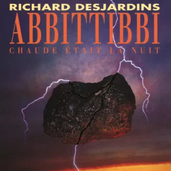 Abbittibbi - Chaude était la nuit by Richard Desjardins