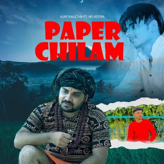 Paper Chilam by Ajay Naultha