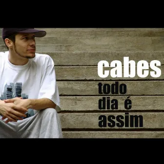 Todo Dia É Assim by Cabes