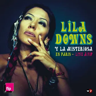 Lila Downs Y La Misteriosa En Paris - Live A Fip by Lila Downs