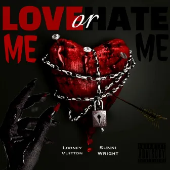 LOVE ME or HATE ME by Looney Vuitton