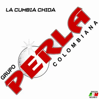 La cumbia chida by Grupo Perla Colombiana