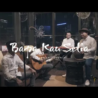 Bapa Kau Setia by Sudirman Worship