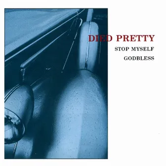 Stop Myself / Godbless by Died Pretty