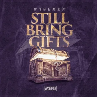 STILL BRING GIFTS by WYSEMEN