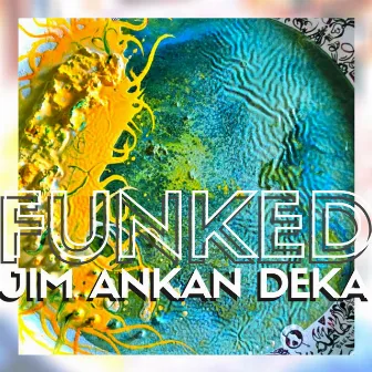 Funked by Jim Ankan Deka