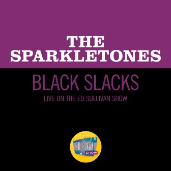 Black Slacks (Live On The Ed Sullivan Show, November 3, 1957) by The Sparkletones