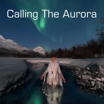 Calling The Aurora (Northern Lights Kulning) by Christine Hals