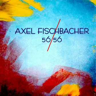 56/56 by Axel Fischbacher