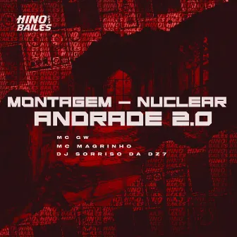 Montagem - Nuclear Andrade 2.0 by DJ Sorriso da Dz7