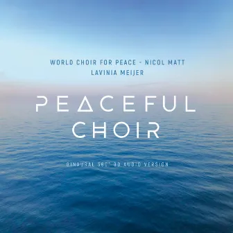 Peaceful Choir - New Sound of Choral Music (360° / 8D Binaural Version) by World Choir for Peace