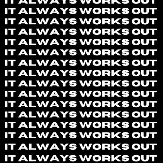 IT ALWAYS WORKS OUT by James Allen