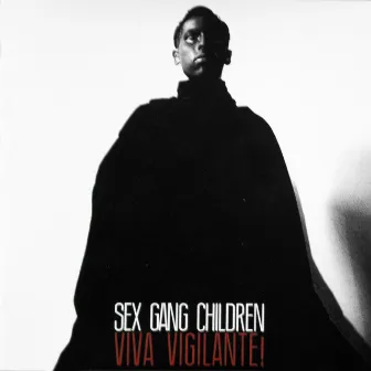 Viva Vigilante! by Sex Gang Children