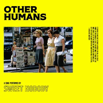 Other Humans by Sweet Nobody