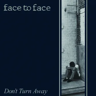 Don't Turn Away (Remastered) by Face To Face