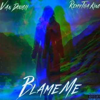 Blame Me by Van Dough