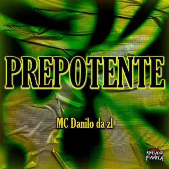 Prepotente by Mc Danilo da Zl