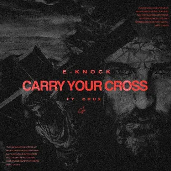 Carry Your Cross by E-Knock