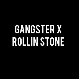 ROLLIN STONE by GANGSTER X