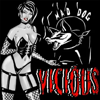 Vicious by Mad Dog