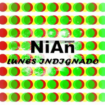 Lunes Indignado by Nian Project