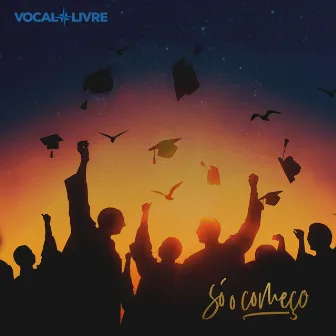 Só o Começo by Vocal Livre