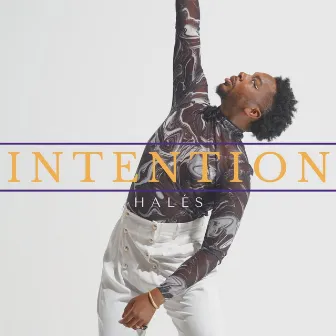 INTENTION by HALÉS The Artist