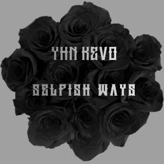 Selfish Ways by YHN Kevo