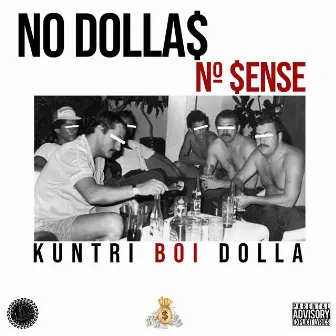 No Dollas No Sense by Kuntriboidolla