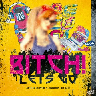 Let's Go Bitch! by Anndhy Becker