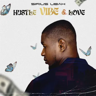 Hustle Vibe & Love by Sirius Ubah