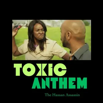 Toxic Anthem by The Hassan Assassin