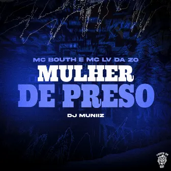 Mulher de Preso by DJ Muniiz