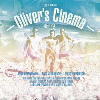 Eric Vloeimans' Oliver's Cinema, Act 2 by Tuur Florizoone