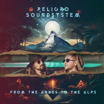 From The Andes To The Alps by Peligro Soundsystem