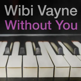 Without You by Maarten Schelvis