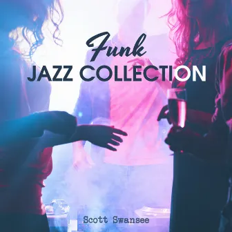 Funk Jazz Collection by Scott Swansee