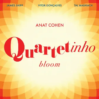 Quartetinho: Bloom by Anat Cohen