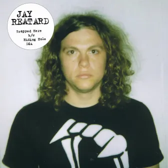 Trapped Here | Hiding Hole / DOA by Jay Reatard