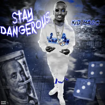 Stay Dangerous by Kid Macc