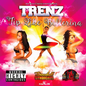 Tip Like Ballerina - Single by Trenz