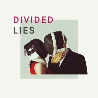 Divided by Lies