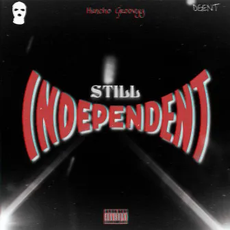 Still Independent by Huncho Groovyy