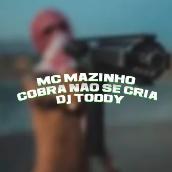 Cobra Nao Se Cria by Dj Toddy