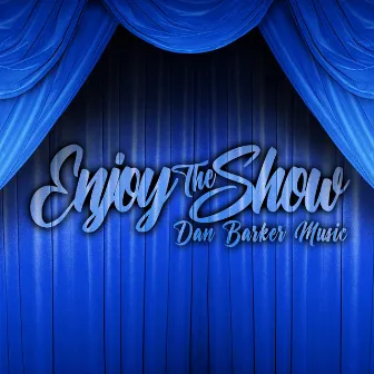 Enjoy The Show by DanBarkerMusic