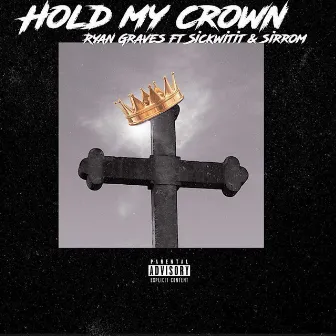 Hold My Crown by Ryan Graves