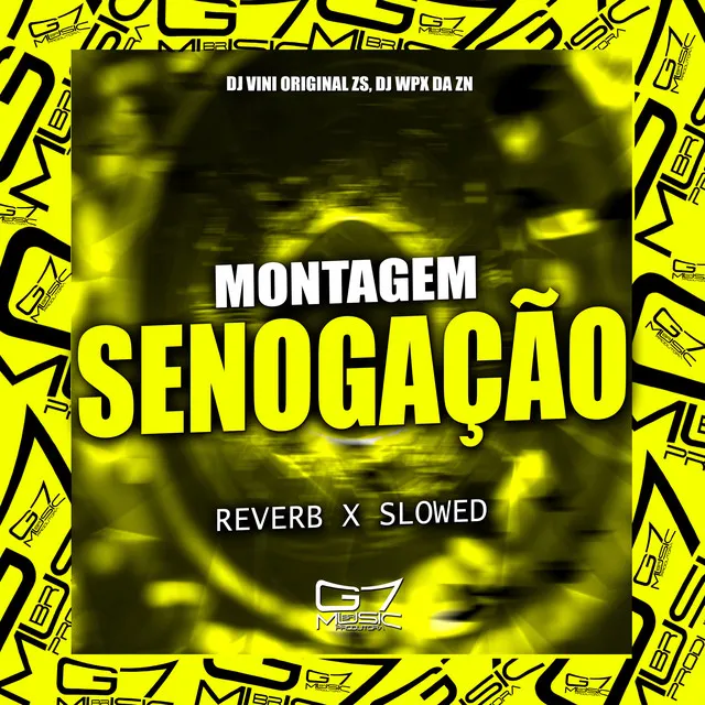 Montagem Senogação - Reverb X Slowed