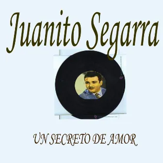 Un Secreto De Amor by Juanito Segarra