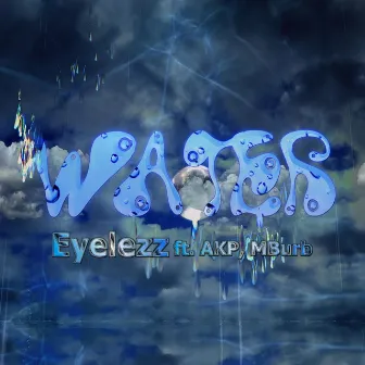 Water (feat. AKP & MBurb) by Eyelezz